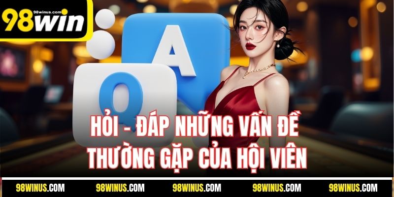 Hỏi - Đáp những vấn đề thường gặp của hội viên