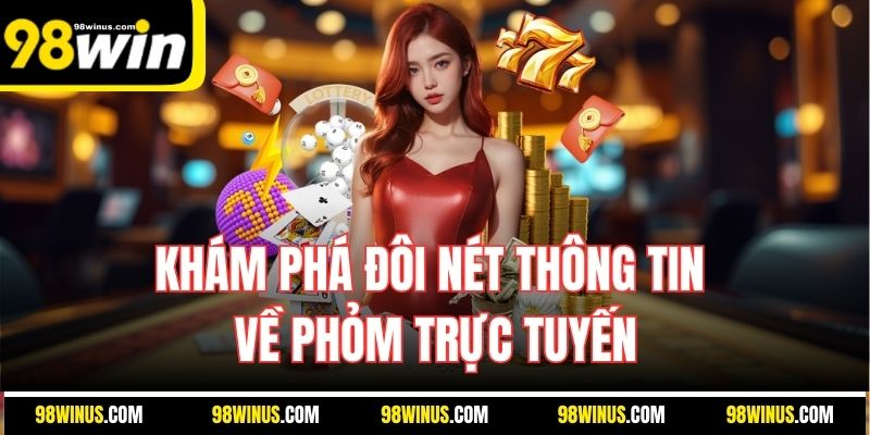 Khám phá đôi nét thông tin về phỏm trực tuyến