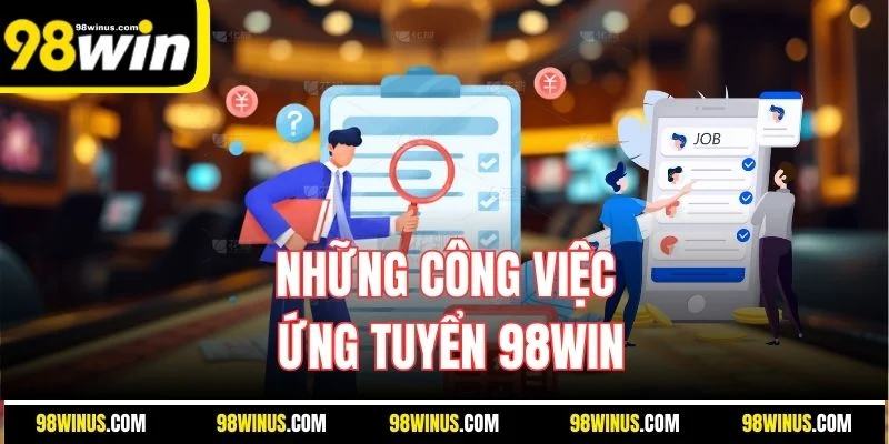 Những công việc ứng tuyển 98WIN