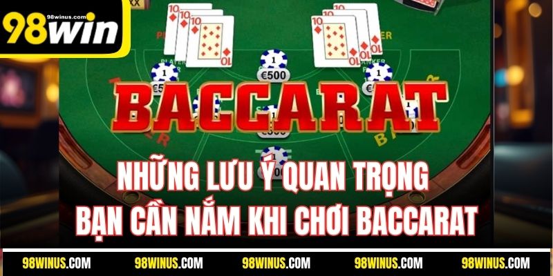 Những lưu ý quan trọng bạn cần nắm khi chơi Baccarat