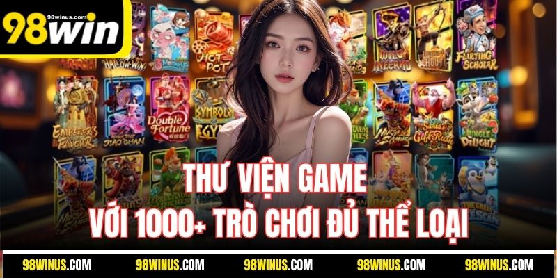 Thư viện game với 1000+ trò chơi đủ thể loại