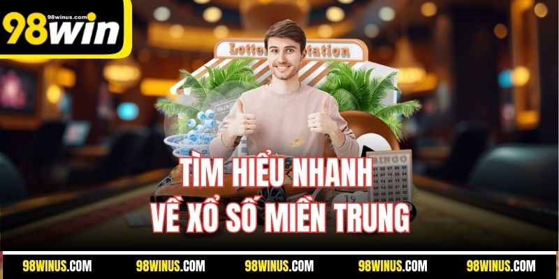 Tìm hiểu nhanh về xổ số miền Trung