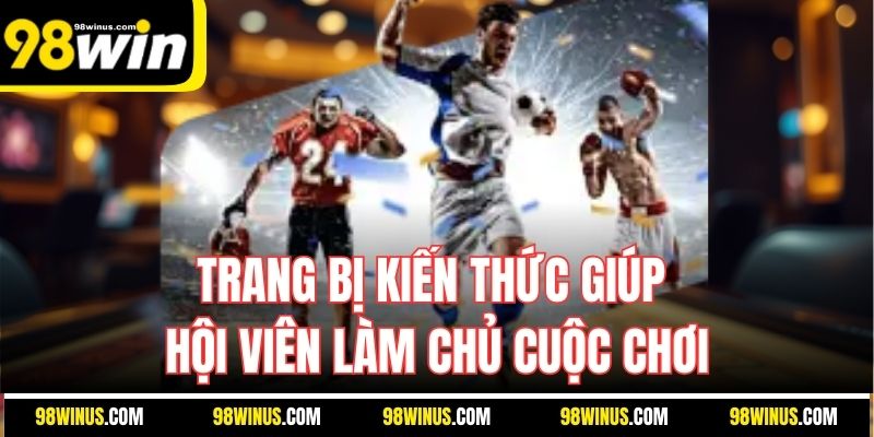 Trang bị kiến thức giúp hội viên làm chủ cuộc chơi